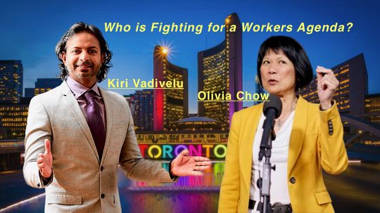 Olivia Chow, Kiri Vadivelu, Who is Fighting for a Workers' Agenda?